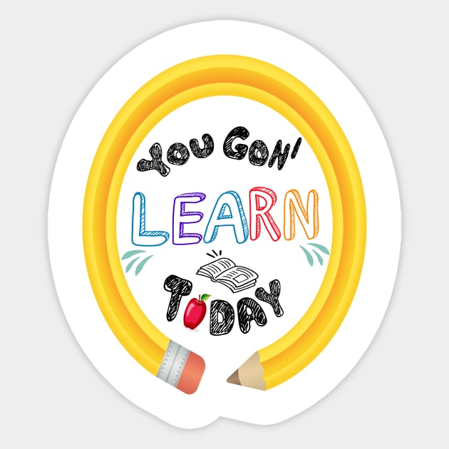 You Gon' Learn Today - Teacher Shirt , Funny Teacher Shirt , You Gonna Learn Today , You gon learn today shirt , Teacher Gift with circle pen Sticker by Awareness of Life